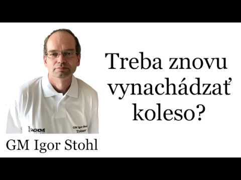 GM Igor Stohl - Treba znovu vynachádzať koleso?