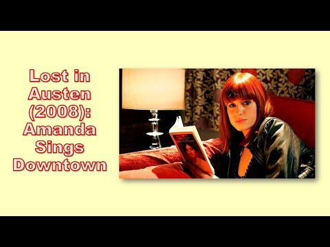 Lost in Austen: Amanda sings Downtown