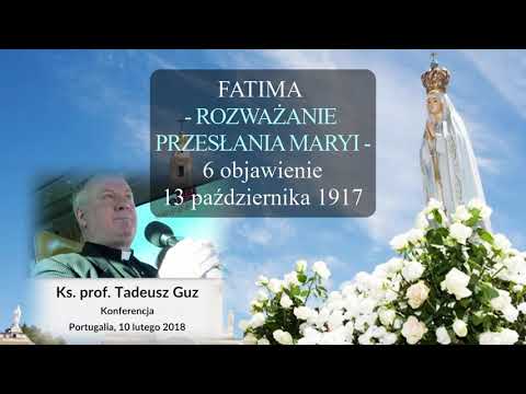 FATIMA - Rozważanie Przesłania Maryi -6 objawienie 13 października 1917 (konf. ks. prof Tadeusz Guz)