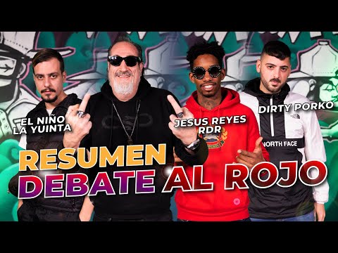 🔴 DEBATE AL ROJO #1|EL NIÑO LA YUINTA vs DIRTY PORKO  vs JESUS REYES | 😎 Resumen 😎