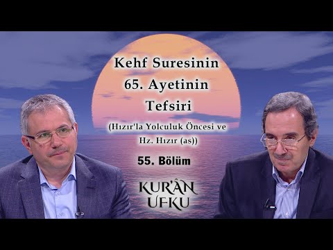 Kehf Sûresinin 65. Ayetinin Tefsiri | Kur'an Ufku | 55. Bölüm