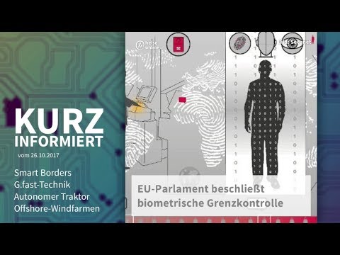 Kurz informiert vom 26.10.2017: Smart Borders, G.fast-Technik, Traktor, Offshore