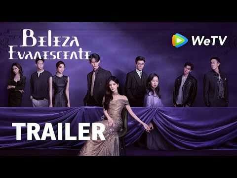 Trailer【Beleza Evanescente】The Vanishing Beauty | WangJiaJia e LiYiTong e ChangHuaSen | WeTV