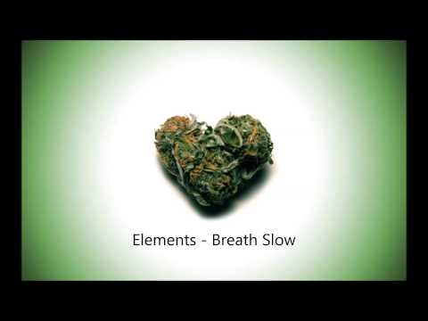 Elements - Breath Slow [Weed Timer Song]