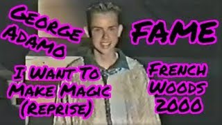 I Want To Make Magic (Reprise) - FAME - George Adamo - French Woods Festival - 2000