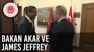 Bakan Akar'ın ABD Suriye Özel Temsilcisi James Jeffrey ile Görüşmesi