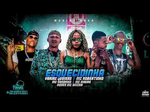 VARIAS QUEIXAS,MC ROBERTINHO,MC VANDINHO,MC MAURO E MC DRICKA-ESQUECIDINHA-(Remix Brega Funk)