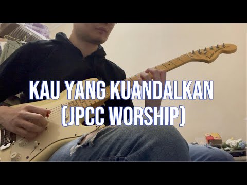 Kau Yang Kuandalkan (JPCC Worship) [guitar cover]