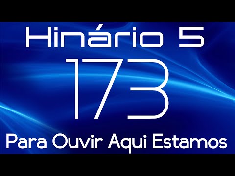 HINO 173 CCB - Para Ouvir Aqui Estamos - HINÁRIO 5 COM LETRAS