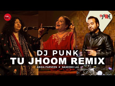 Tu Jhoom - DJ PUNK - Deep House Mashup | Remix | Abida Parveen x Naseebo Lal | Coke Studio