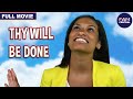 Thy Will Be Done | Full Family Musical Movie