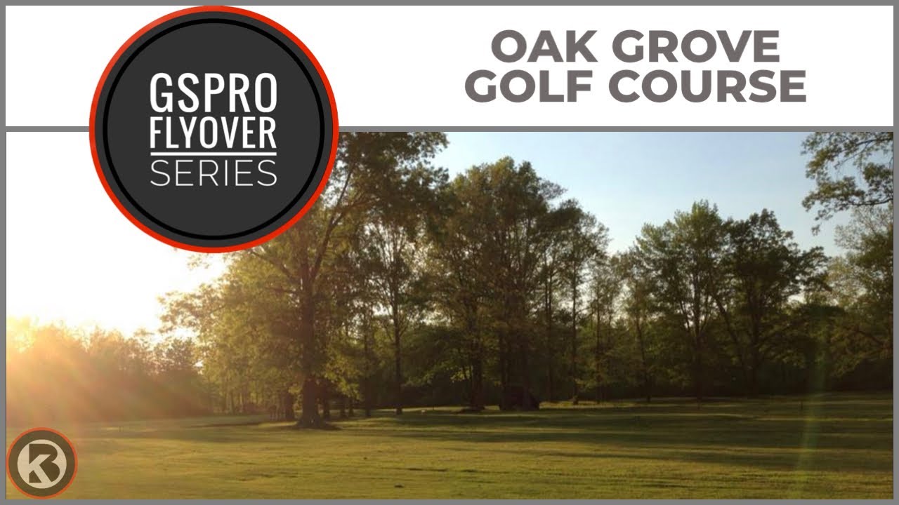 Watch Oak Grove Golf Course flyover on YouTube