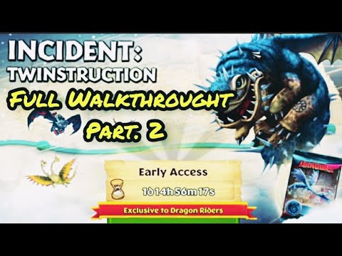 INCIDENT: TWINSTRUCTION Completed | Full Walkthrought Part. 2 | Dragons: Rise Of Berk