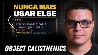 Object Calisthenics: Técnicas Para Eliminar o ELSE do Seu Código | Boas Práticas de Programação
