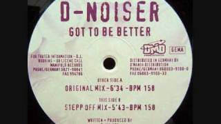 D-Noiser - Got To Be Better (Step Off Mix) 1995
