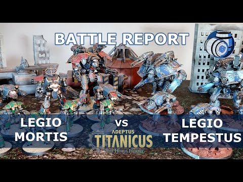 Legio Mortis vs Legio Tempestus - 1,750pt Adeptus Titanicus Battle Report