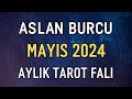 ASLAN BURCU MAYIS 2024 Aylık Burç Yorumları ( Tarot Falı )