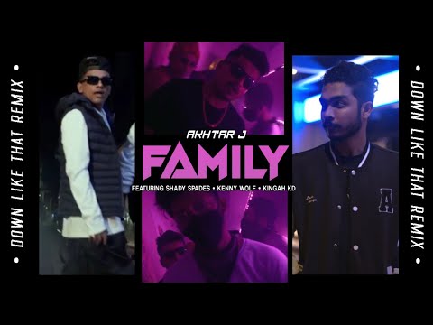 Akhtar J - Family feat. Alpha Gang (Shady Spades, Kenny Wolf & Kingah KD) [Down Like That Remix]