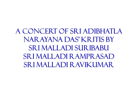 Sri Narayana Das' Kritis By Sri Malladi Suribabu, Sri Malladi Ramprasad and Sri Malladi Ravikumar–I