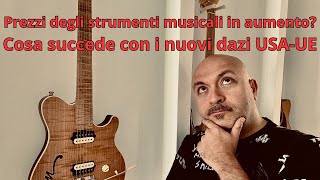 Prezzi degli strumenti musicali in aumento? Cosa succede con i nuovi dazi USA-UE