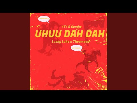 Uhuu dah dah (feat. GOMKO, Luky & Theomaa)