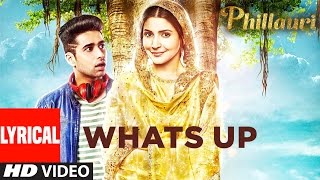 Whats Up Lyrical Video Song | Phillauri | Anushka, Diljit | Mika Singh, Jasleen Royal | Aditya