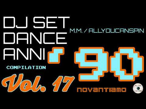 Dance Hits of the 90s Vol. 17 - DANCE ANNI 90 Vol 17 Dj Set - Dance Años 90 - Dance Compilation