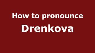 How to pronounce Drenkova