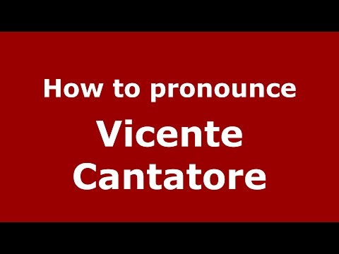 How to pronounce Vicente Cantatore (Spanish/Argentina) - PronounceNames.com