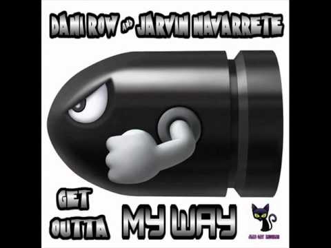 Dani Row & Jarvin Navarrete - Get Outta My Way (Original Mix) [OUT NOW]
