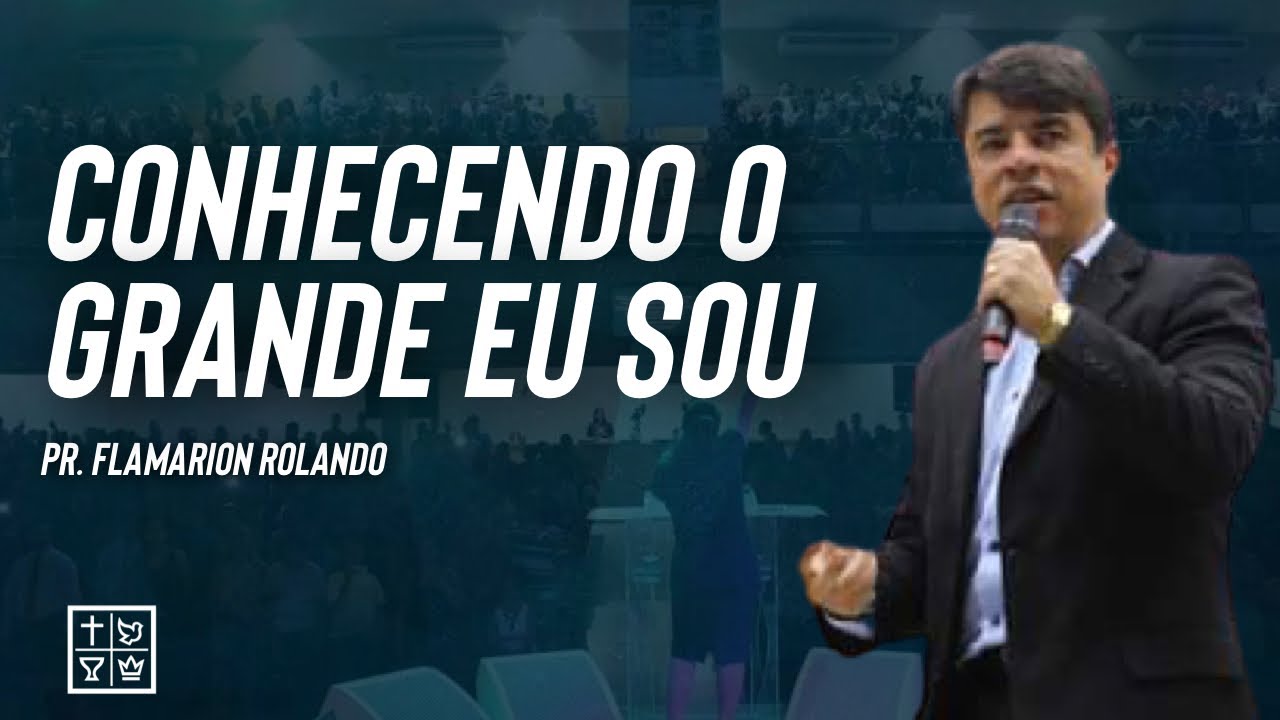 Pr. Flamarion Rolando // Conhecendo o Grande EU SOU