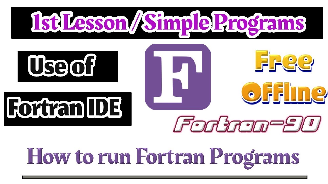 Basic of Fortran Language| Simple Program Run on Fortran IDE| Fortran -90