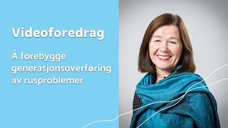 Video av Å bli født inn i utenforskap. Å forebygge generasjonsoverføring av rusproblemer