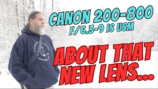 About That New Lens... THE CANON RF 200-800mm f/6.3-9 Lens