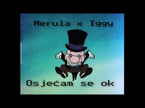 Merula x Iggy Biznis - Osjećam se ok