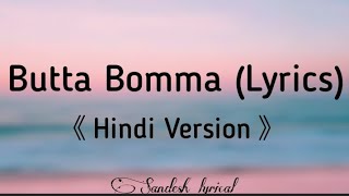 Butta Bomma (Lyrics) 🎵 《Hindi Version》 SAND