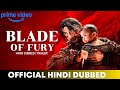 Blade Of Fury Hindi Dubbed Every Details Blade Of Fury Trailer Hindi Prime Video