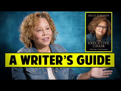 The Executive Chair: A Writer’s Guide To TV Series Development - Kelly Edwards [FULL INTERVIEW]
