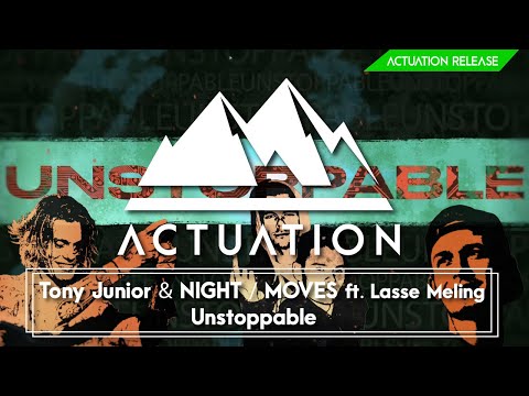 Tony Junior, NIGHT / MOVES ft.  Lasse Meling - Unstoppable (Lyric Video)