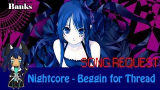 Download lagu Nightcore - Beggin for Thread [Lyrics] mp3
