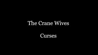 The Crane Wives - Curses (Lyrics)