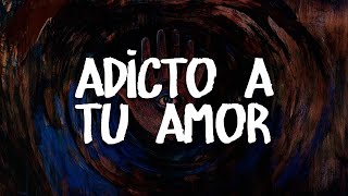 Maná - Adicto a Tu Amor (letra)
