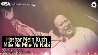 Hashar Mein Kuch Mile Na Mile Ya Nabi | Nusrat Fateh Ali Khan | complete | OSA Worldwide
