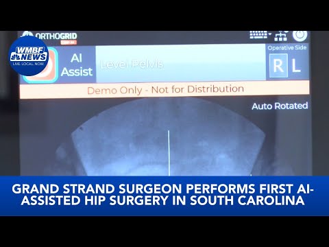 Grand Strand surgeon performs first AI assisted hip surgery in South Carolina