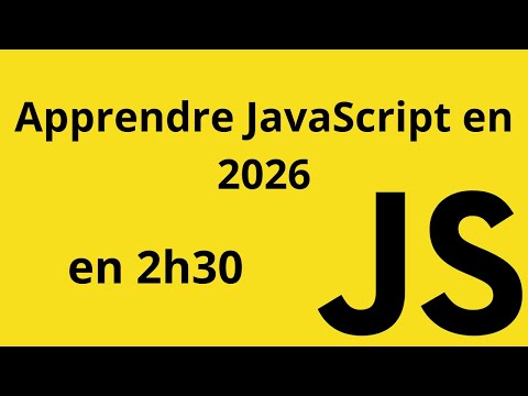 Apprendre JavaScript de A à Z  en 2h30 - 2026