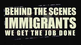 Behind the Scenes of Immigrants (We Get The Job Done)