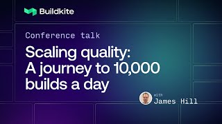 Scaling Quality: a Journey to 10,000 Builds a Day