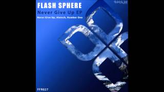 Flash Sphere   Never Give Up EP [Fuzion Four Recordings] *23-09-2013*
