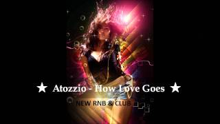 ★★★ HOT NEW SONG Atozzio - How Love Goes ★★★