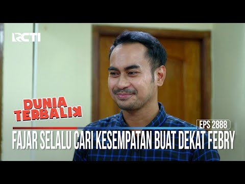 Fajar Selalu Cari Kesempatan Buat Dekat Febry - Dunia Terbalik